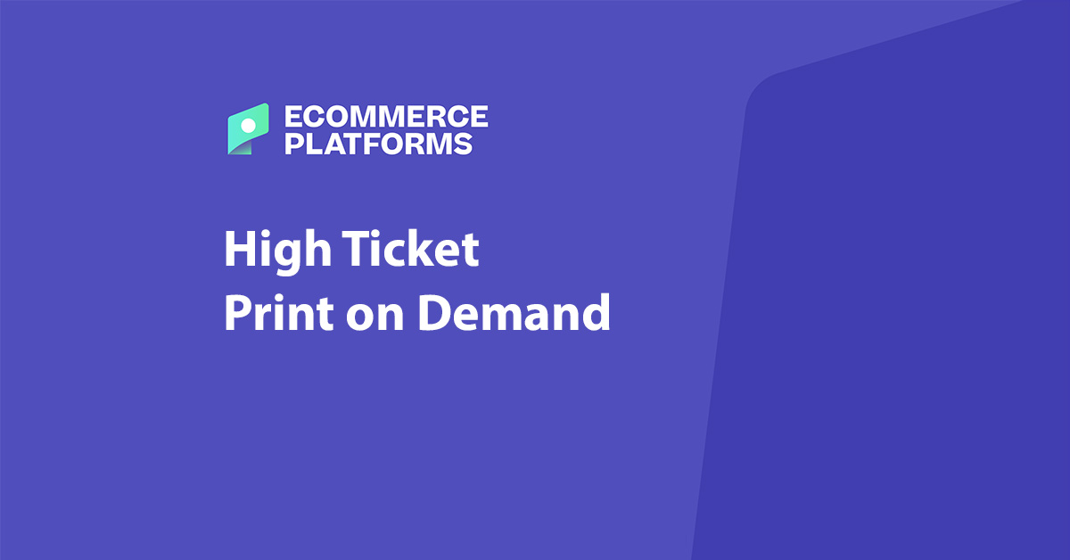 High-Ticket POD: How to Make $1,000 with Fewer Sales